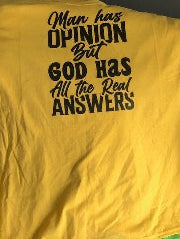 Man Has Opinions But God Has All The Real Answers T-Shirt