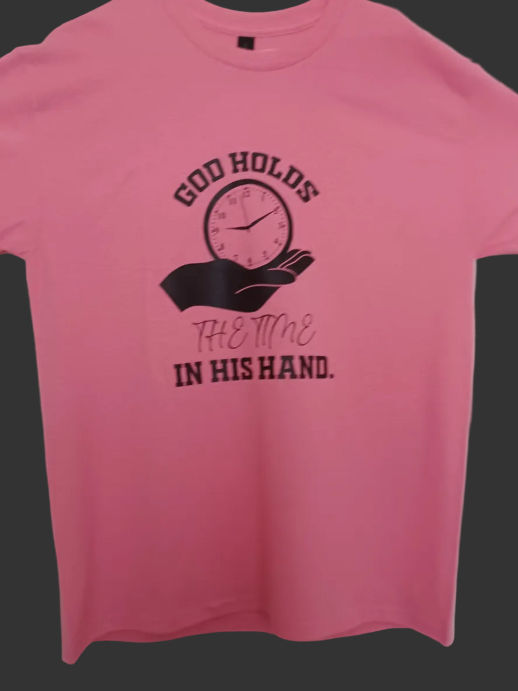 God Holds The Time in His Hand T-Shirt