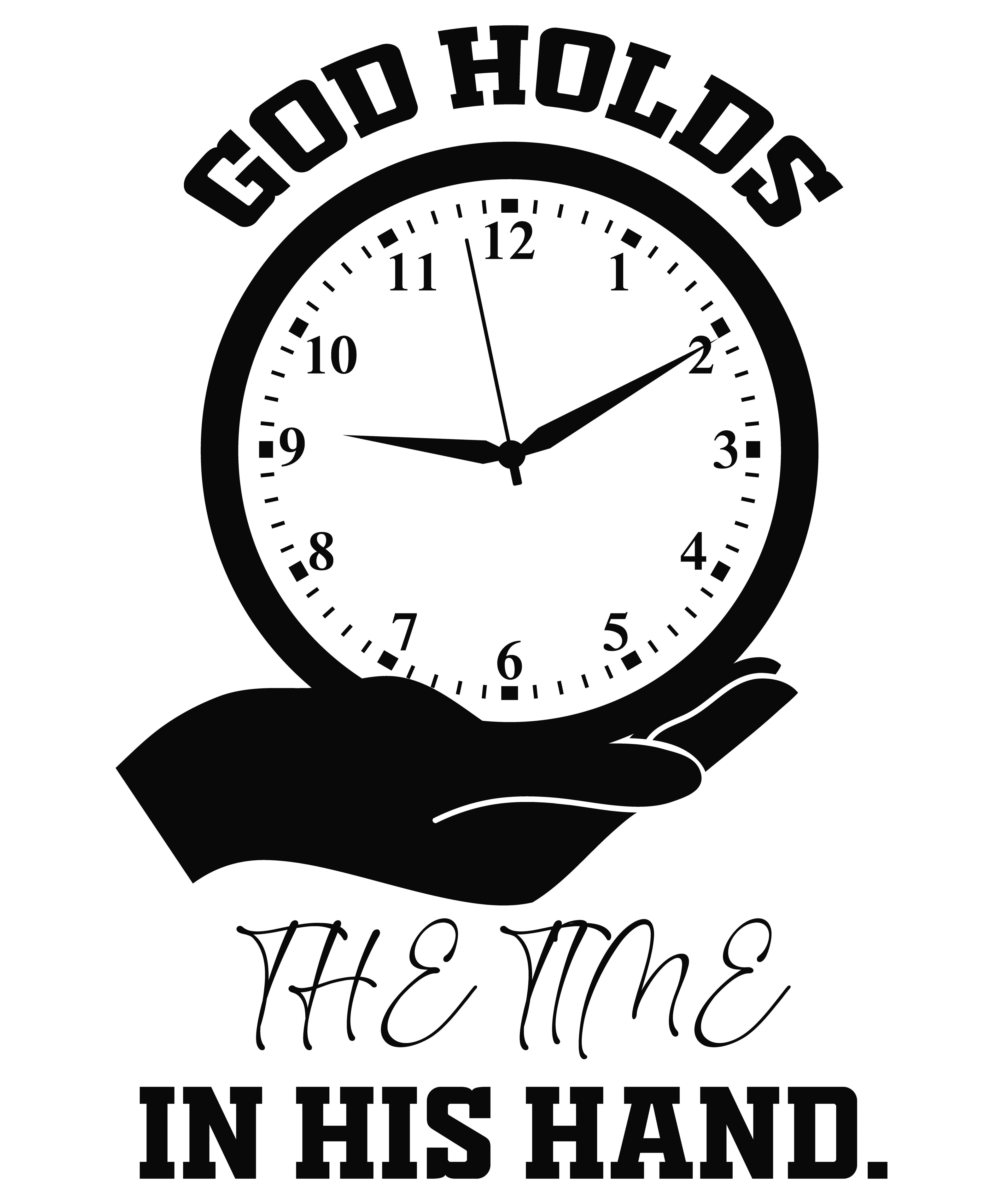 God Holds The Time in His Hand T-Shirt