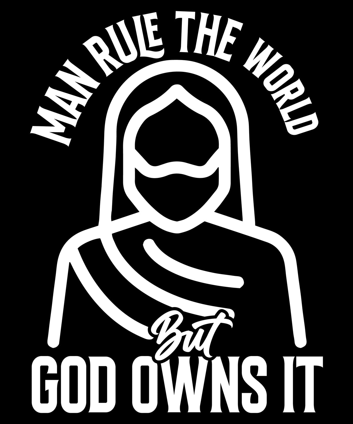 Man Rules the World But God Owns It T-Shirt