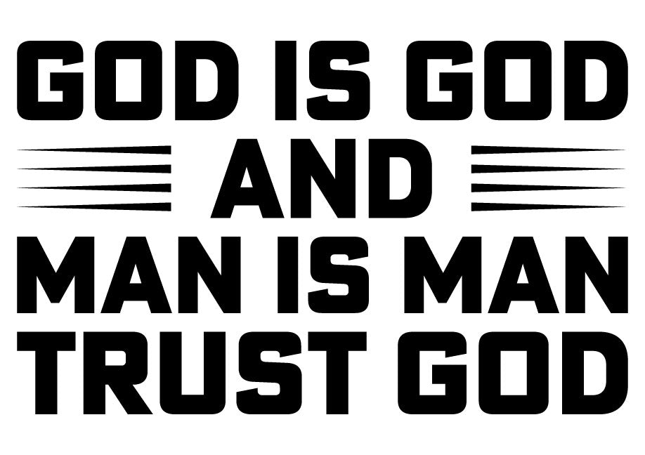 GOD IS GOD MAN IS MAN TRUST GOD T-Shirt