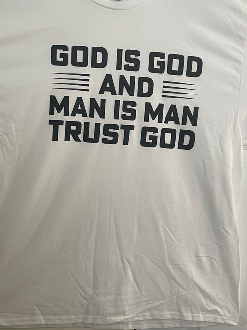 GOD IS GOD MAN IS MAN TRUST GOD T-Shirt